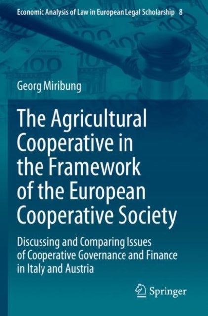 The Agricultural Cooperative in the Framework of the European Cooperative Society - Discussing and Comparing Issues of Cooperative Governance and Finance in Italy and Austria