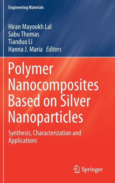 Polymer Nanocomposites Based on Silver Nanoparticles - Synthesis, Characterization and Applications