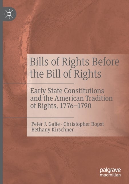 Bills of Rights Before the Bill of Rights - Early State Constitutions and the American Tradition of Rights, 1776-1790