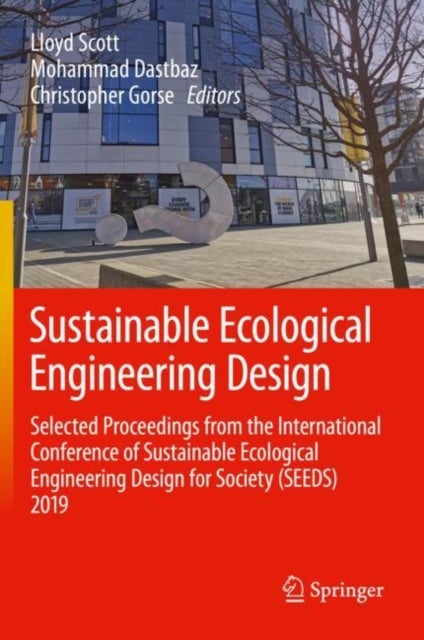 Sustainable Ecological Engineering Design - Selected Proceedings from the International Conference of Sustainable Ecological Engineering Design for Society (SEEDS) 2019