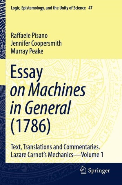 Essay on Machines in General (1786) - Text, Translations and Commentaries. Lazare Carnot's Mechanics - Volume 1