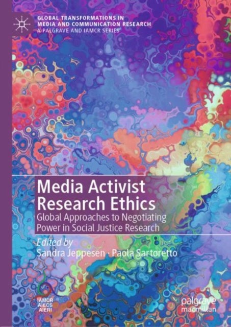 Media Activist Research Ethics - Global Approaches to Negotiating Power in Social Justice Research