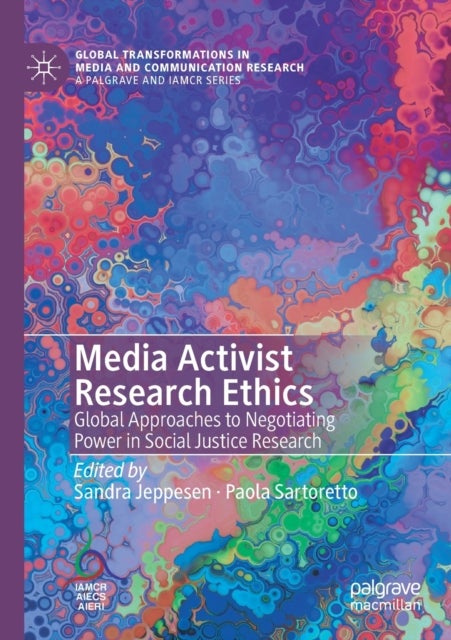 Media Activist Research Ethics - Global Approaches to Negotiating Power in Social Justice Research