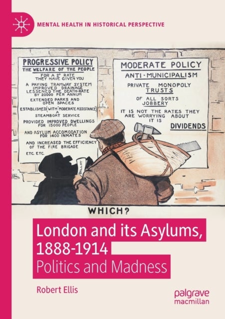 London and its Asylums, 1888-1914 - Politics and Madness
