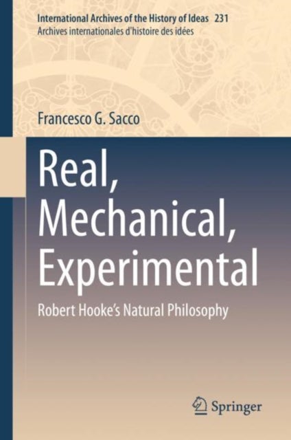 Real, Mechanical, Experimental - Robert Hooke's Natural Philosophy
