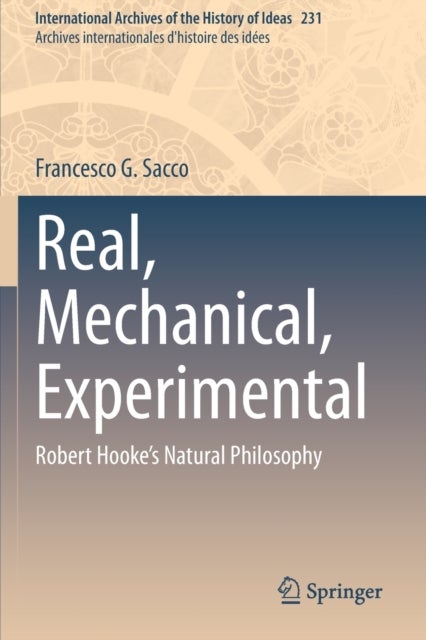 Real, Mechanical, Experimental - Robert Hooke's Natural Philosophy