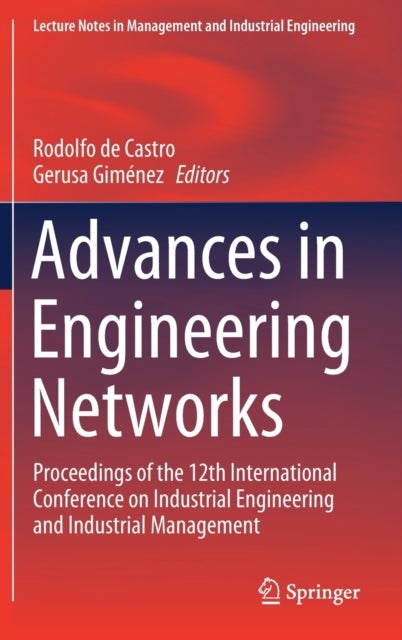 Advances in Engineering Networks - Proceedings of the 12th International Conference on Industrial Engineering and Industrial Management