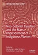 Neo-Colonial Injustice and the Mass Imprisonment of Indigenous Women