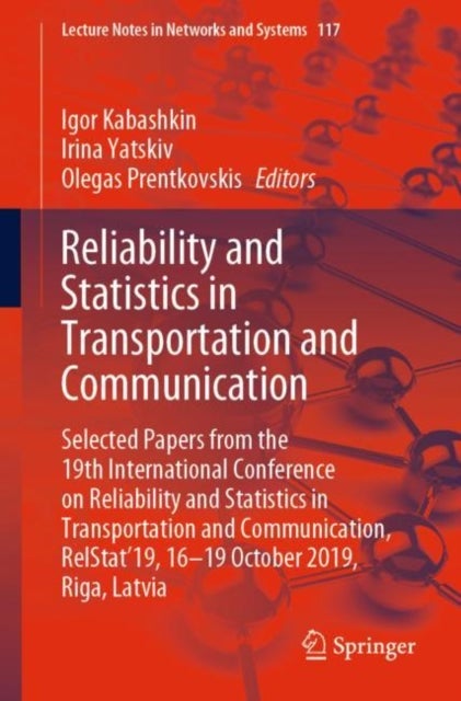 Reliability and Statistics in Transportation and Communication - Selected Papers from the 19th International Conference on Reliability and Statistics in Transportation and Communication, RelStat’19, 16-19 October 2019, Riga, Latvia