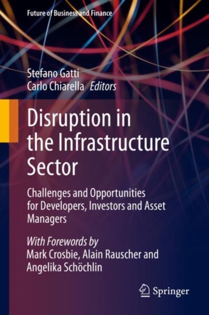 Disruption in the Infrastructure Sector - Challenges and Opportunities for Developers, Investors and Asset Managers