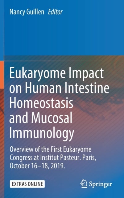 Eukaryome Impact on Human Intestine Homeostasis and Mucosal Immunology - Overview of the First Eukaryome Congress at Institut Pasteur. Paris, October 16–18, 2019.