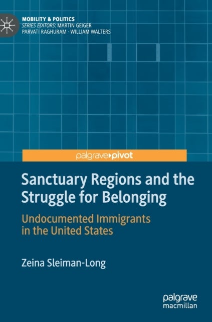 Sanctuary Regions and the Struggle for Belonging - Undocumented Immigrants in the United States