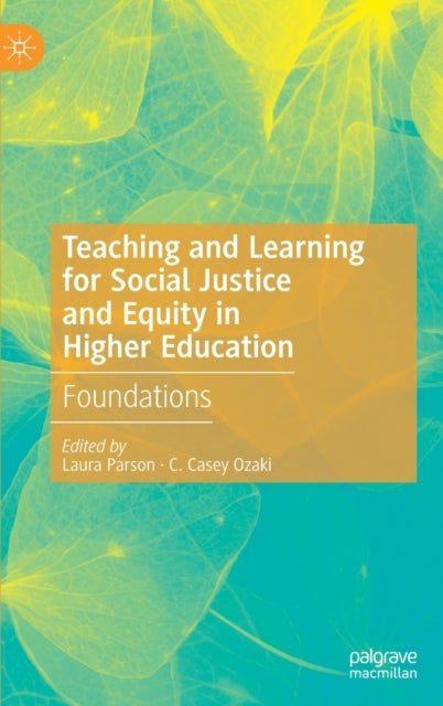 Teaching and Learning for Social Justice and Equity in Higher Education - Foundations