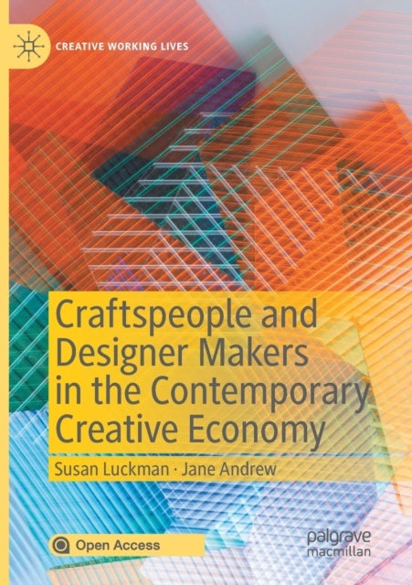 Craftspeople and Designer Makers in the Contemporary Creative Economy