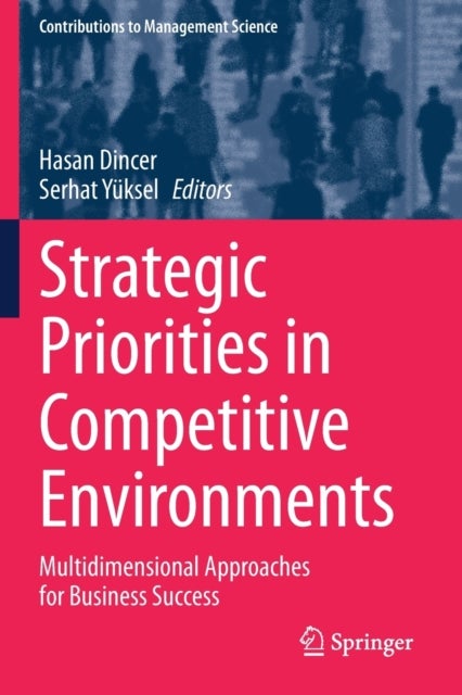 Strategic Priorities in Competitive Environments - Multidimensional Approaches for Business Success