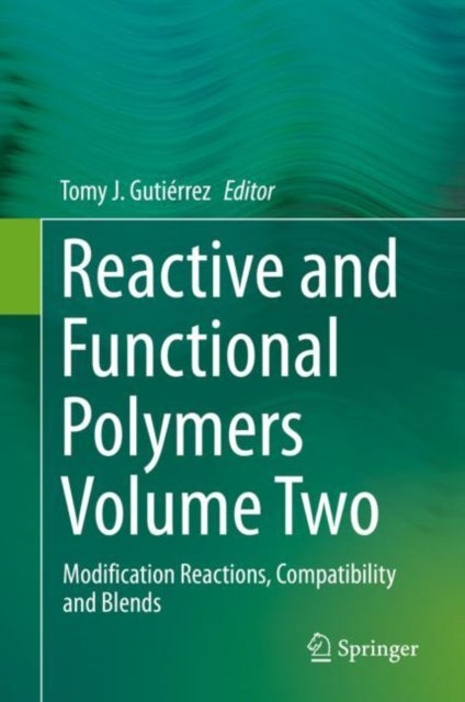 Reactive and Functional Polymers Volume Two - Modification Reactions, Compatibility and Blends