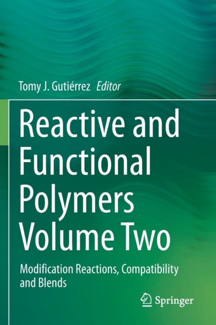 Reactive and Functional Polymers Volume Two - Modification Reactions, Compatibility and Blends