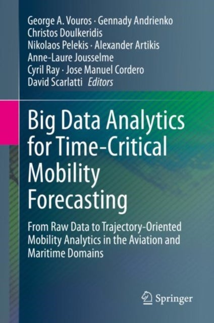 Big Data Analytics for Time-Critical Mobility Forecasting - From Raw Data to Trajectory-Oriented Mobility Analytics in the Aviation and Maritime Domains
