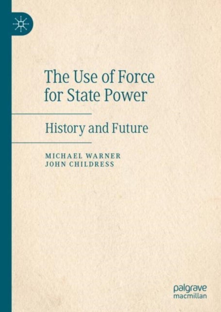 The Use of Force for State Power - History and Future