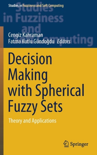 Decision Making with Spherical Fuzzy Sets - Theory and Applications