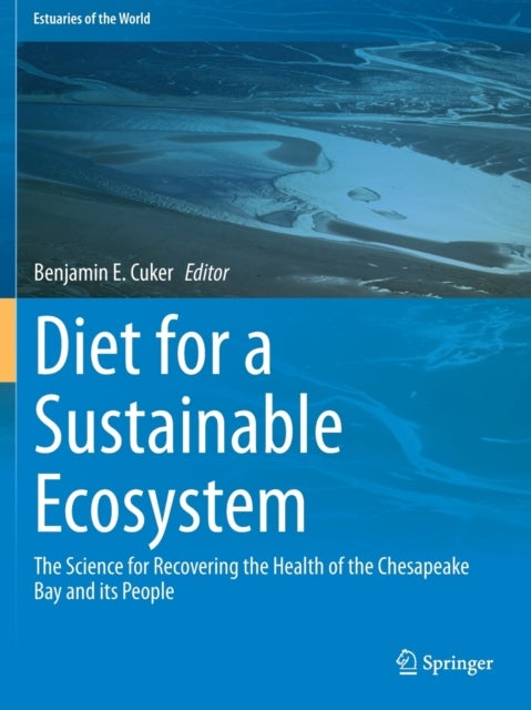 Diet for a Sustainable Ecosystem - The Science for Recovering the Health of the Chesapeake Bay and its People