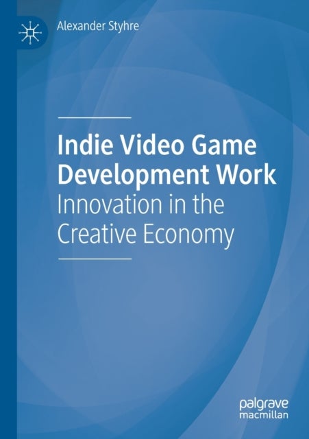 Indie Video Game Development Work - Innovation in the Creative Economy