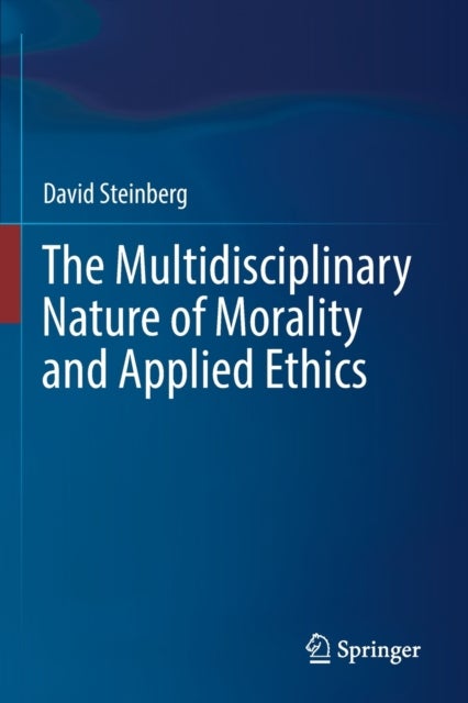 The Multidisciplinary Nature of Morality and Applied Ethics