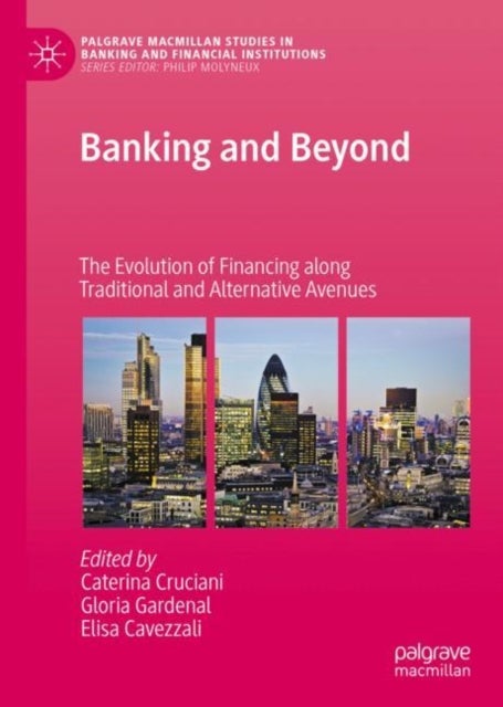 Banking and Beyond - The Evolution of Financing along Traditional and Alternative Avenues