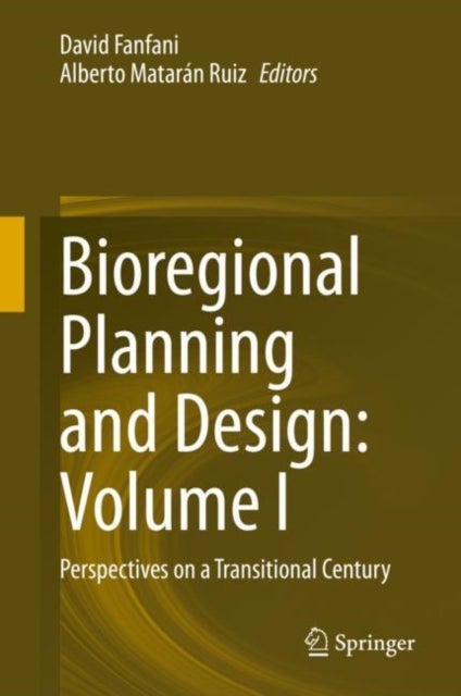 Bioregional Planning and Design: Volume I - Perspectives on a Transitional Century