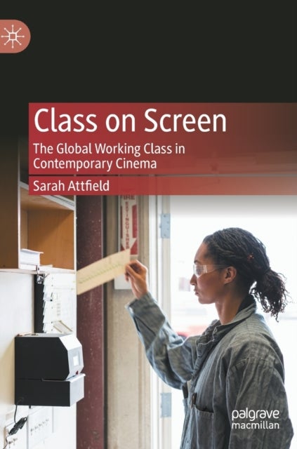 Class on Screen - The Global Working Class in Contemporary Cinema