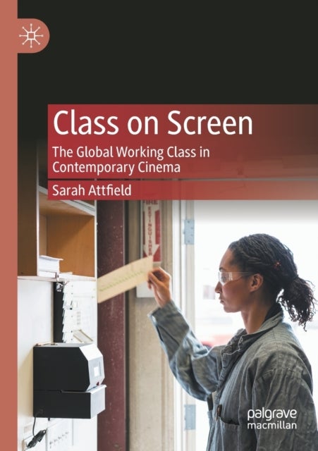 Class on Screen - The Global Working Class in Contemporary Cinema