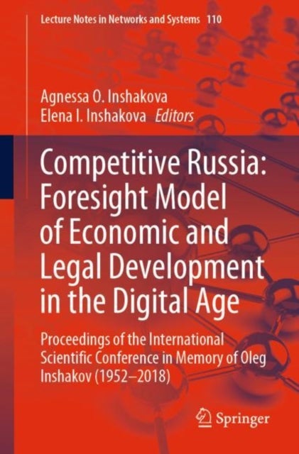 Competitive Russia: Foresight Model of Economic and Legal Development in the Digital Age - Proceedings of the International Scientific Conference in Memory of Oleg Inshakov (1952-2018)