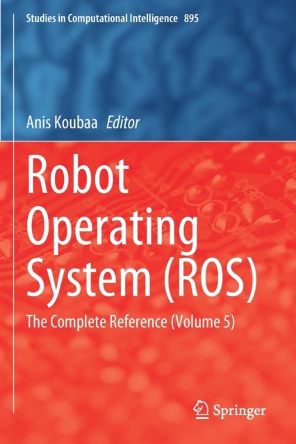 Robot Operating System (ROS) - The Complete Reference (Volume 5)