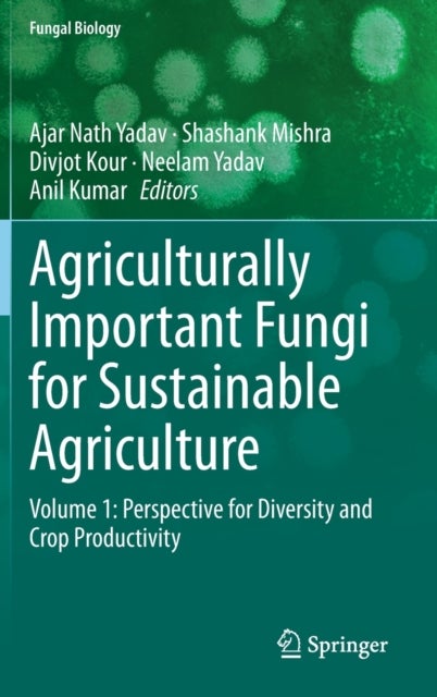 Agriculturally Important Fungi for Sustainable Agriculture - Volume 1: Perspective for Diversity and Crop Productivity