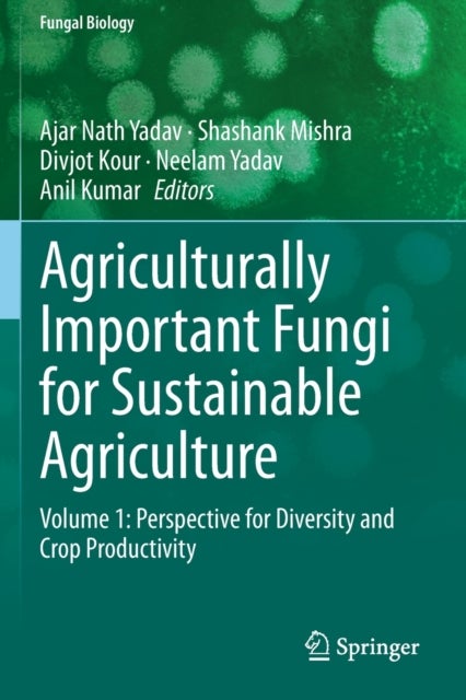 Agriculturally Important Fungi for Sustainable Agriculture - Volume 1: Perspective for Diversity and Crop Productivity