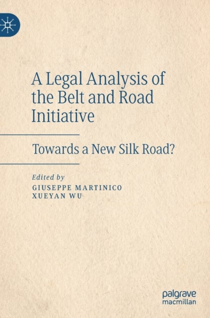 A Legal Analysis of the Belt and Road Initiative - Towards a New Silk Road?