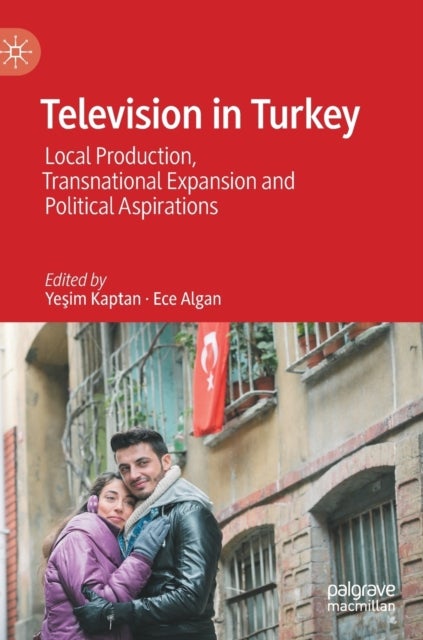 Television in Turkey - Local Production, Transnational Expansion and Political Aspirations