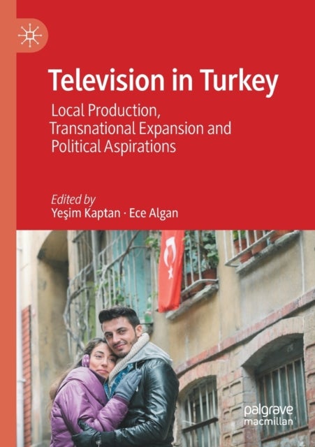 Television in Turkey - Local Production, Transnational Expansion and Political Aspirations