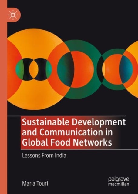 Sustainable Development and Communication in Global Food Networks - Lessons From India
