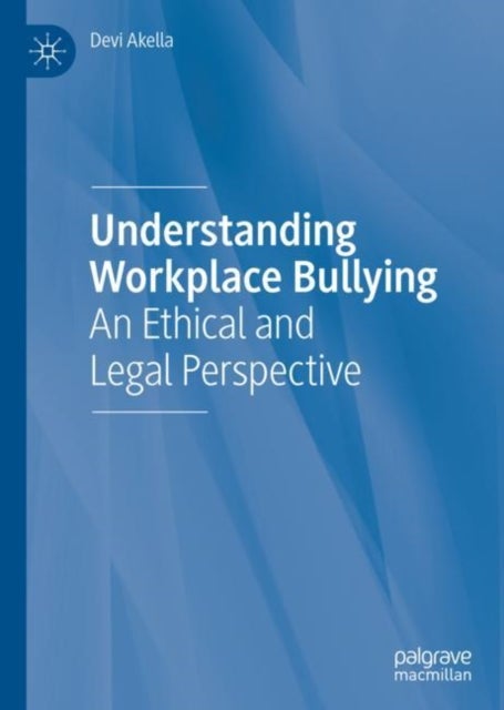Understanding Workplace Bullying - An Ethical and Legal Perspective