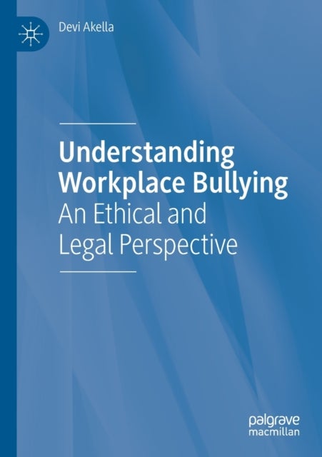 Understanding Workplace Bullying - An Ethical and Legal Perspective