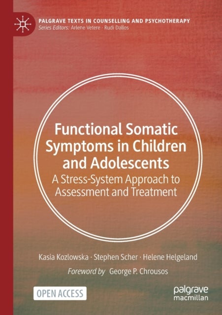 Functional Somatic Symptoms in Children and Adolescents - A Stress-System Approach to Assessment and Treatment