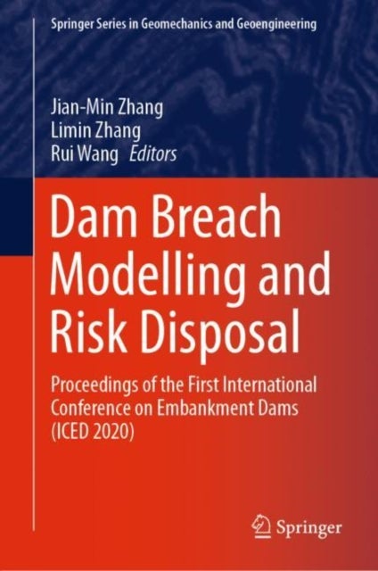 Dam Breach Modelling and Risk Disposal - Proceedings of the First International Conference on Embankment Dams (ICED 2020)