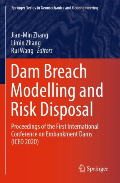 Dam Breach Modelling and Risk Disposal - Proceedings of the First International Conference on Embankment Dams (ICED 2020)