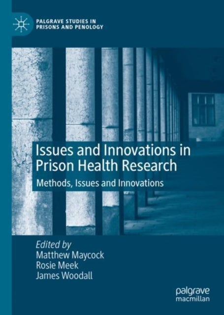 Issues and Innovations in Prison Health Research - Methods, Issues and Innovations
