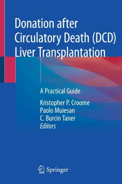 Donation after Circulatory Death (DCD) Liver Transplantation - A Practical Guide