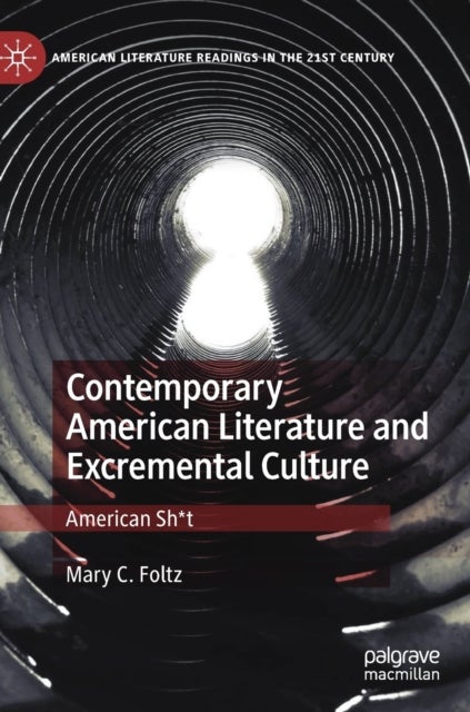 Contemporary American Literature and Excremental Culture - American Sh*t