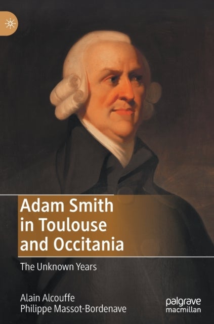 Adam Smith in Toulouse and Occitania - The Unknown Years
