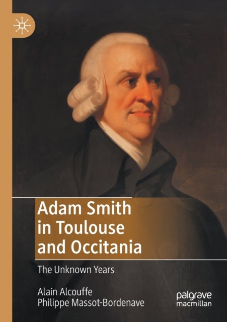 Adam Smith in Toulouse and Occitania - The Unknown Years