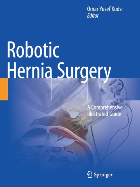 Robotic Hernia Surgery - A Comprehensive Illustrated Guide